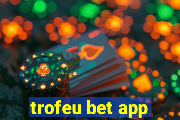 trofeu bet app